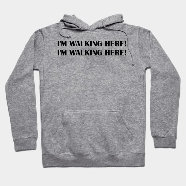 IM WALKING HERE Hoodie by mabelas